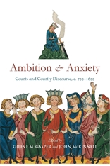 Ambition and Anxiety - Courts and Courtly Discourse, c. 700–1600